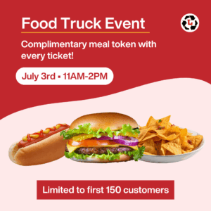 Food Truck Event. Complimentary meal token with every ticket. July 3rd - 11AM-2PM. Limited to first 150 customers.